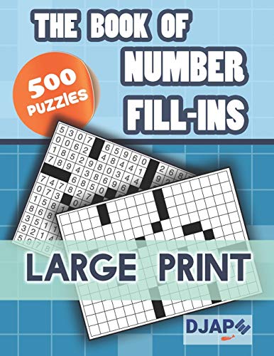 The Book of Number Fill-Ins: 500 Puzzles, Large Print (Number Fill-Ins Books, Band 1) von Independently Published