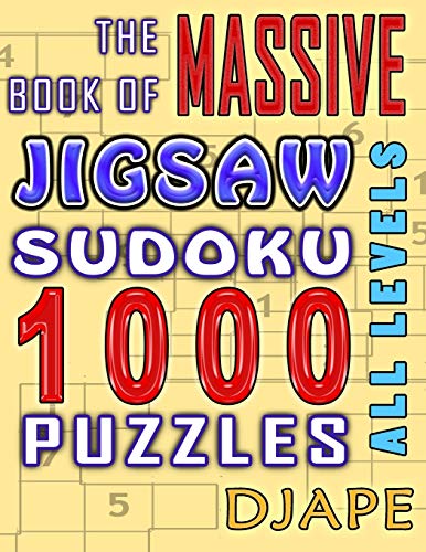 The Massive Book of Jigsaw Sudoku: 1000 puzzles The Massive Book of Jigsaw Sudoku: 1000 puzzles