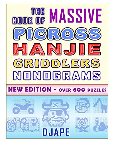The Massive Book of Picross Hanjie Griddlers Nonograms: New edition - Over 600 puzzles! (Big Books of Picross or Nonograms Puzzles, Band 2) von Createspace Independent Publishing Platform