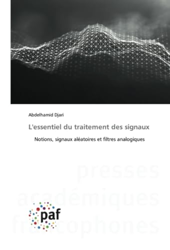 L'essentiel du traitement des signaux: Notions, signaux aléatoires et filtres analogiques L'essentiel du traitement des signaux: Notions, signaux aléatoires et filtres analogiques von Presses Académiques Francophones