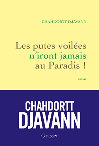 Les putes voilees n'iront jamais au paradis: roman