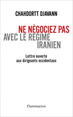 Ne négociez pas avec le régime iranien: Lettre ouverte aux dirigeants occidentaux von FLAMMARION