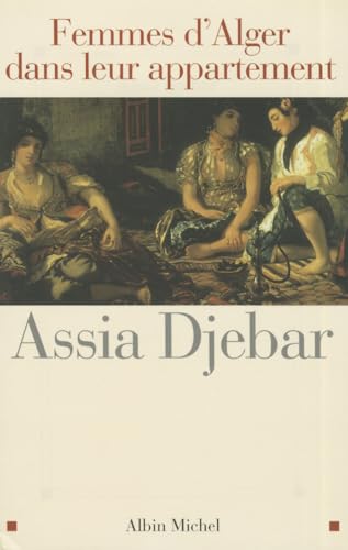 Femmes D'Alger Dans Leur Appartement (Romans, Nouvelles, Recits (Domaine Francais))