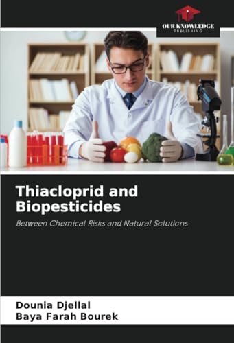 Thiacloprid and Biopesticides: Between Chemical Risks and Natural Solutions