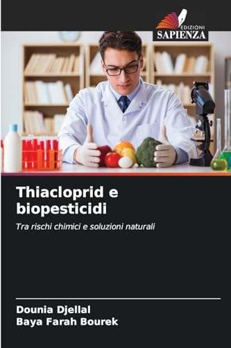 Thiacloprid e biopesticidi: Tra rischi chimici e soluzioni naturali