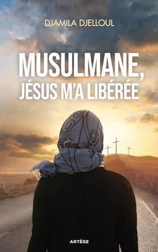 Musulmane, Jésus m'a libérée von ARTEGE