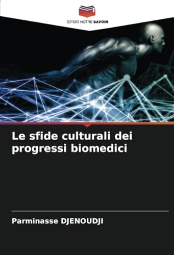 Le sfide culturali dei progressi biomedici von Editions Notre Savoir