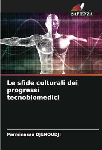 Le sfide culturali dei progressi tecnobiomedici von Edizioni Sapienza