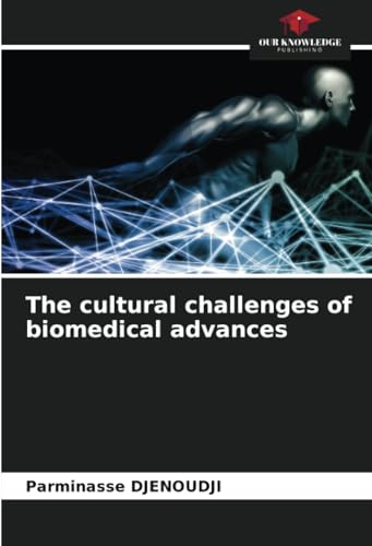 The cultural challenges of biomedical advances: DE von Our Knowledge Publishing
