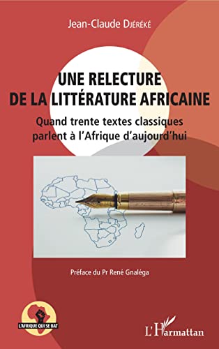 Une relecture de la littérature africaine: Quand trente textes classiques parlent à l'Afrique d'aujourd'hui von Editions L'Harmattan