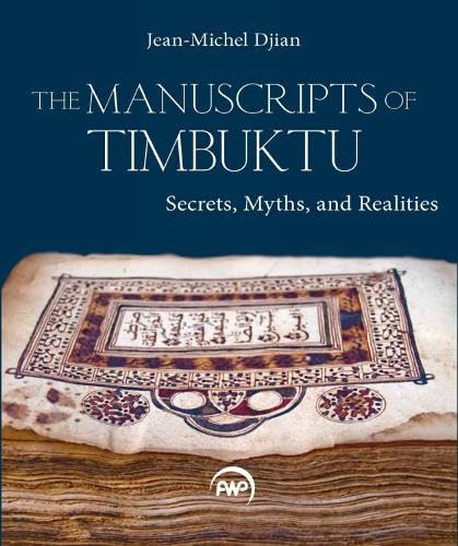 The Manuscripts Of Timbuktu: Secrets, Myths and Realities