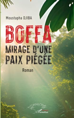 Boffa: Mirage d'une paix piégée von Editions L'Harmattan