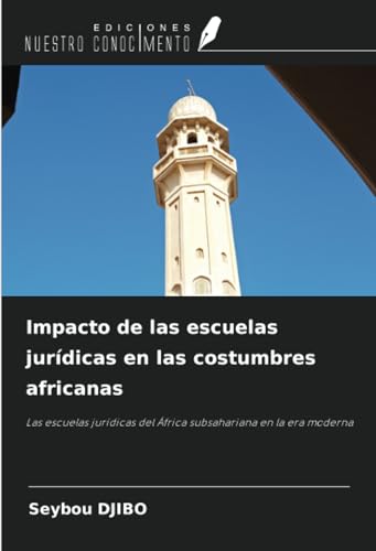 Impacto de las escuelas jurídicas en las costumbres africanas: Las escuelas jurídicas del África subsahariana en la era moderna von Ediciones Nuestro Conocimiento