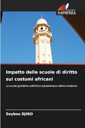 Impatto delle scuole di diritto sui costumi africani: Le scuole giuridiche nell'Africa subsahariana nell'era moderna von Edizioni Sapienza
