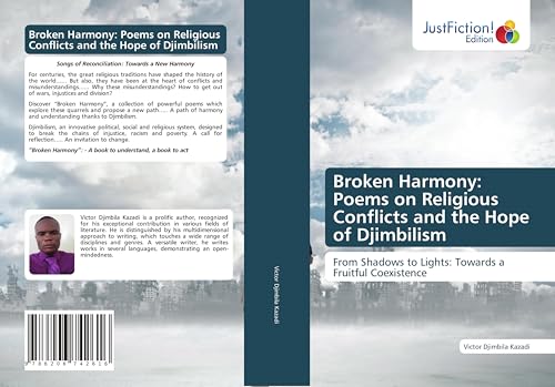 Broken Harmony: Poems on Religious Conflicts and the Hope of Djimbilism: From Shadows to Lights: Towards a Fruitful Coexistence von JustFiction Edition