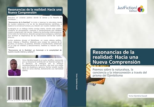 Resonancias de la realidad: Hacia una Nueva Comprensión: Poemas sobre la naturaleza, la conciencia y la interconexión a través del prisma del Djimbilismo Resonancias de la realidad: Hacia una Nueva Comprensión: Poemas sobre la naturaleza, la conciencia y la interconexión a través del prisma del Djimbilismo von JustFiction Edition