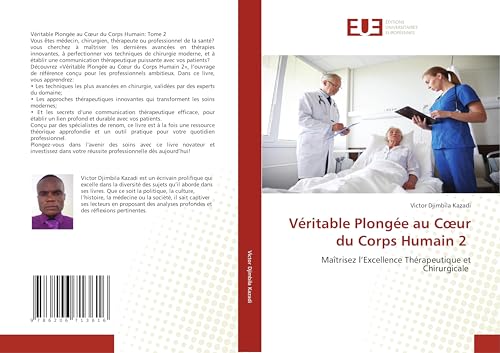 Véritable Plongée au Cœur du Corps Humain 2: Maîtrisez l’Excellence Thérapeutique et Chirurgicale von Éditions universitaires européennes