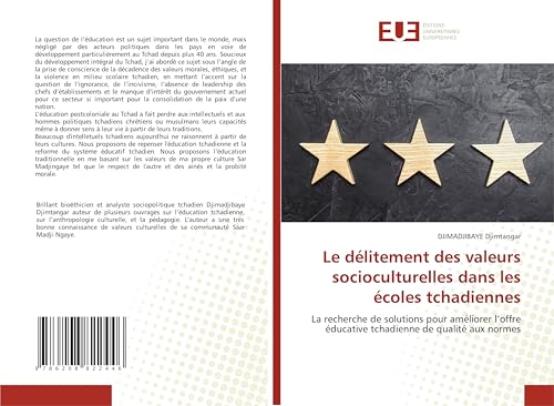 Le délitement des valeurs socioculturelles dans les écoles tchadiennes: La recherche de solutions pour améliorer l'offre éducative tchadienne de qualité aux normes von Éditions universitaires européennes