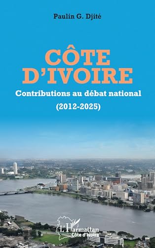 Côte d’Ivoire: Contributions au débat national (2012-2025) von Editions L'Harmattan