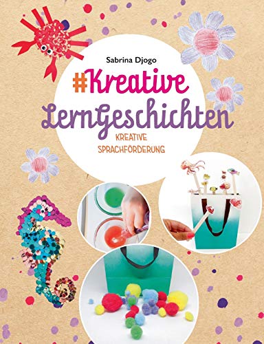 #Kreative LernGeschichten: kreative Sprachförderung für Kleinkinder (#-Reihe Kreativideen für Kinder, Band 2)