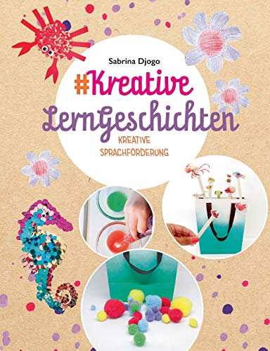 #Kreative LernGeschichten: kreative Sprachförderung für Kleinkinder (#-Reihe Kreativideen für Kinder, Band 2) von Books on Demand