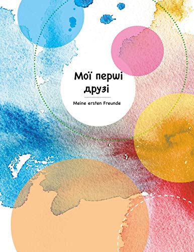 Moi perschi drusi Meine ersten Freunde: Zweisprachiges Freundebuch ukrainisch / deutsch