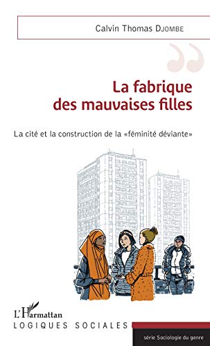 La fabrique des mauvaises filles: La cité et la construction de la féminité déviante"" von L'HARMATTAN