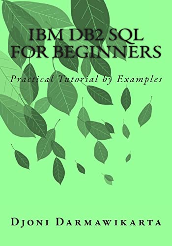 IBM DB2 SQL for Beginners: Practical Tutorial by Examples von Createspace Independent Publishing Platform