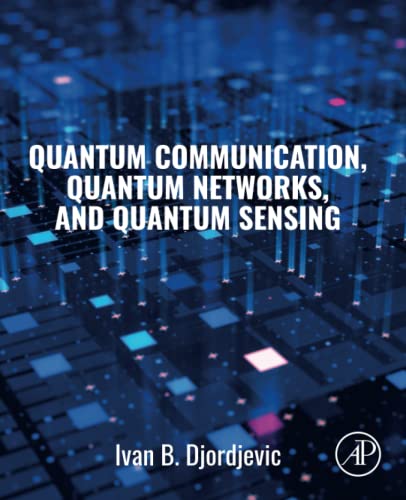 Quantum Communication, Quantum Networks, and Quantum Sensing von Academic Press