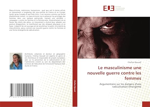 Le masculinisme une nouvelle guerre contre les femmes: Argumentaire sur les dangers d'une radicalisation émergente von Éditions universitaires européennes