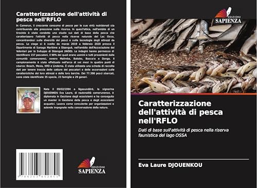 Caratterizzazione dell'attività di pesca nell'RFLO: Dati di base sull'attività di pesca nella riserva faunistica del lago OSSA von Edizioni Sapienza