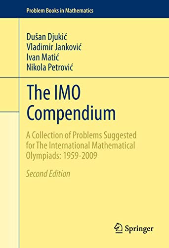The IMO Compendium: A Collection of Problems Suggested for The International Mathematical Olympiads: 1959-2009 Second Edition (Problem Books in Mathematics) von Springer