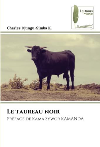 Le taureau noir: Préface de Kama Sywor KAMANDA von Éditions Muse