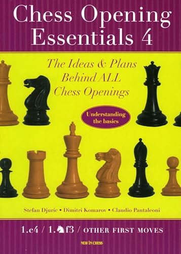 Chess Opening Essentials, Volume 4: 1.c4 / 1.nf3 / Minor Systems (Chess Opening Essentials, 4, Band 4)
