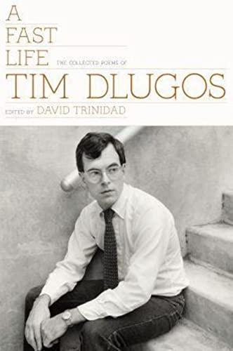 Fast Life: The Collected Poems of Tim Dlugos