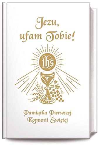 Jezu Ufam Tobie: Pamiątka Pierwszej Komunii Świętej (książeczka komunijna, biała)