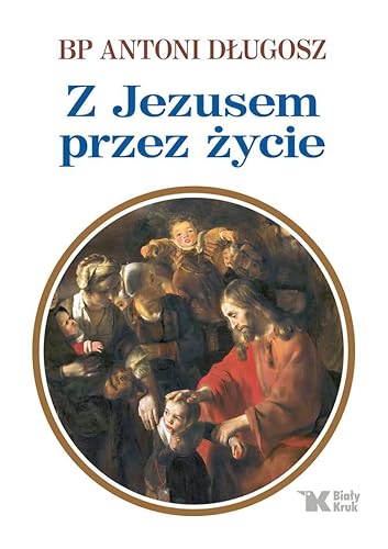 Z Jezusem przez życie von Biały Kruk