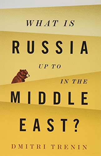 What Is Russia Up To in the Middle East?