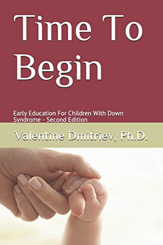 Time To Begin: Early Education For Children With Down Syndrome - Second Edition von Independently Published