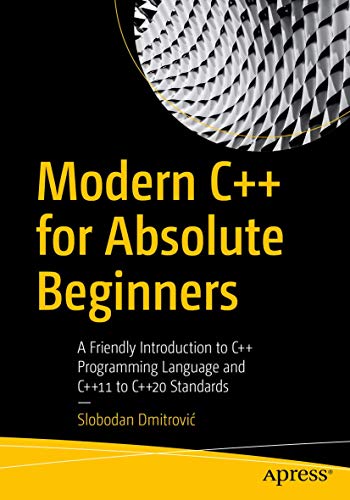 Modern C++ for Absolute Beginners: A Friendly Introduction to C++ Programming Language and C++11 to C++20 Standards von Apress