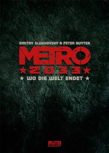 Metro 2033. Band 1 (Splitter Diamant Vorzugsausgabe): Wo die Welt endet (Metro 2033 (Comic))