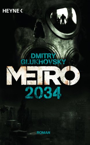 Metro 2034: Roman (Metro-Romane, Band 2) von Heyne Taschenbuch