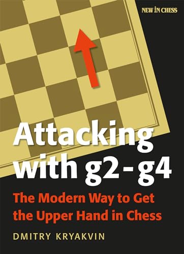 Attacking With G2-g4: The Modern Way to Get the Upper Hand in Chess von New in Chess