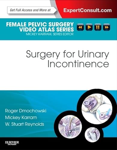 Surgery for Urinary Incontinence: Female Pelvic Surgery Video Atlas Series: Expert Consult: Online and Print (Female Pelvic Video Surgery Atlas Series)