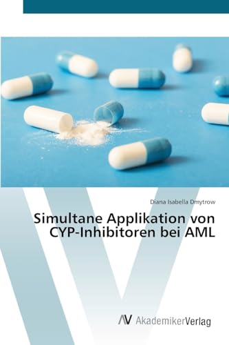 Simultane Applikation von CYP-Inhibitoren bei AML von VDM Verlag