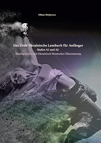 Das Erste Ukrainische Lesebuch für Anfänger: Stufen A1 und A2 Zweisprachig mit Ukrainisch-deutscher Übersetzung (Gestufte Ukrainische Lesebücher) von tolino media