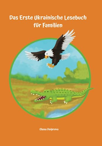 Das Erste Ukrainische Lesebuch für Familien: Stufe A1 und A2 Zweisprachig mit Ukrainisch-deutscher Übersetzung (Gestufte Ukrainische Lesebücher, Band 15) von Independently published