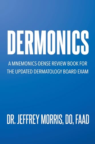 Dermonics: A mnemonics - dense review book for the updated dermatology board exam Dermonics: A mnemonics - dense review book for the updated dermatology board exam von Newman Springs