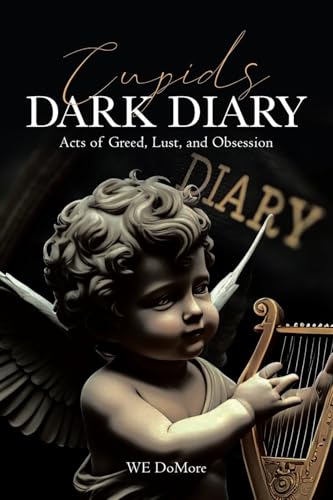 Cupids Dark Diary: Acts of Greed, Lust, and Obsession von Fulton Books