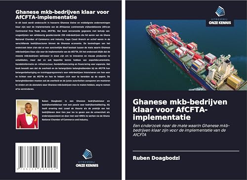 Ghanese mkb-bedrijven klaar voor AfCFTA-implementatie: Een onderzoek naar de mate waarin Ghanese mkb-bedrijven klaar zijn voor de implementatie van de AfCFTA von Uitgeverij Onze Kennis